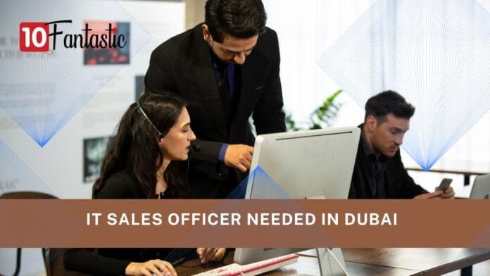 IT Sales Officer needed in Dubai