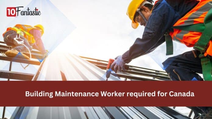 Building Maintenance Worker required for Canada