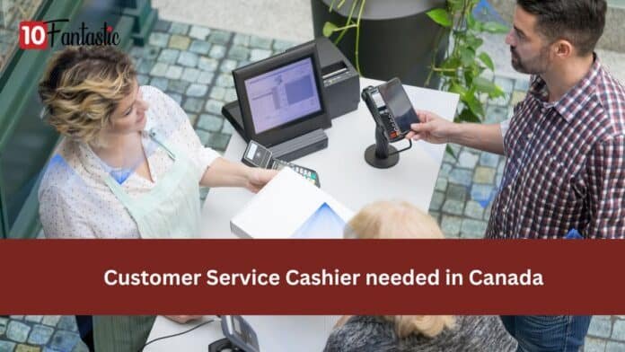 Customer Service Cashier needed in Canada