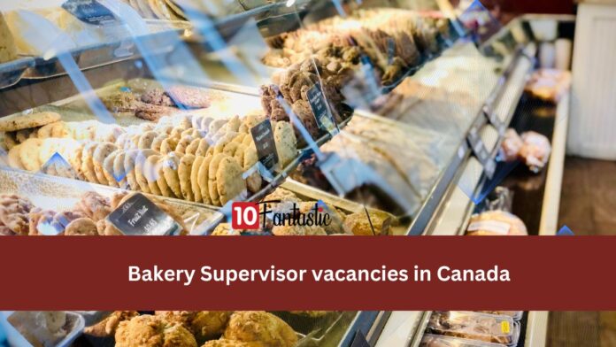 Bakery Supervisor vacancies in Canada