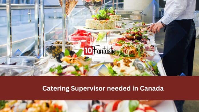 Catering Supervisor needed in Canada