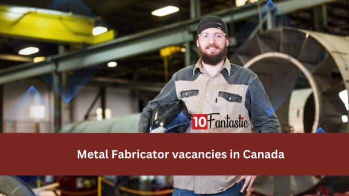 Metal Fabricator vacancies in Canada