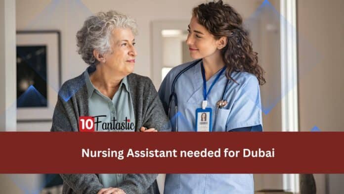 Nursing Assistant needed for Dubai