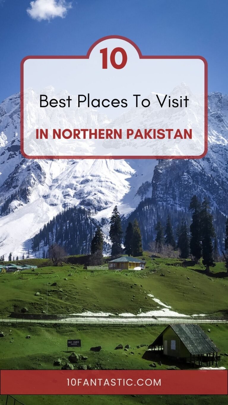 Top 10 Best Places To Visit in Northern Pakistan
