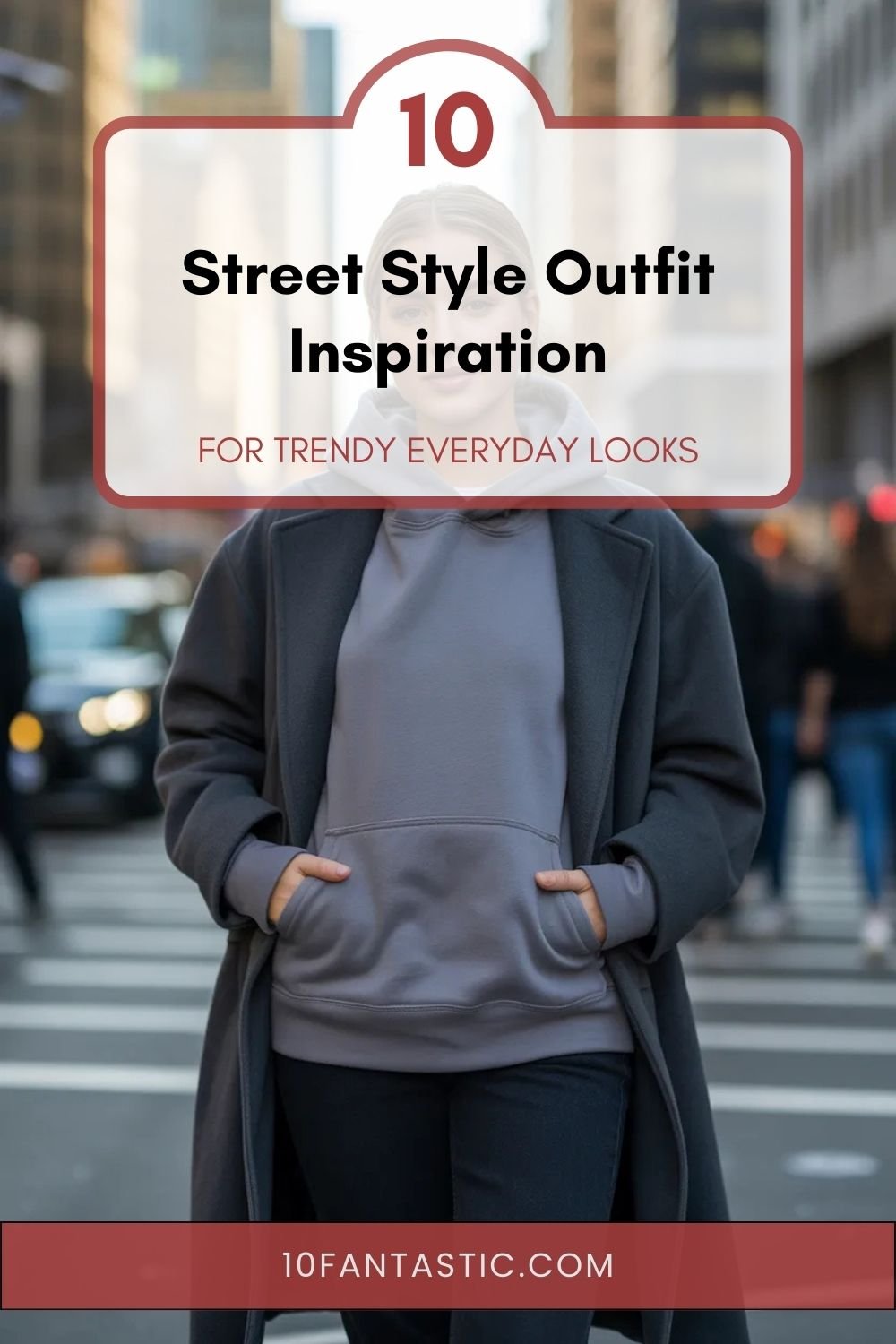 10 Street Style Outfit Inspiration for Trendy Everyday Looks