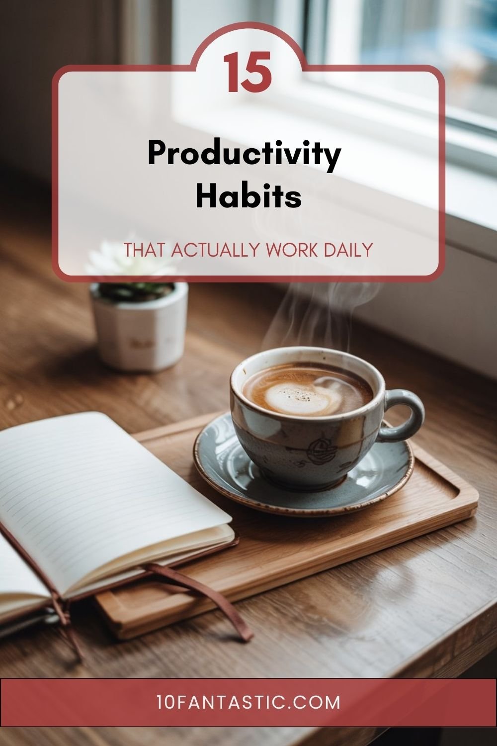 17 Productivity Habits that Actually Work Daily