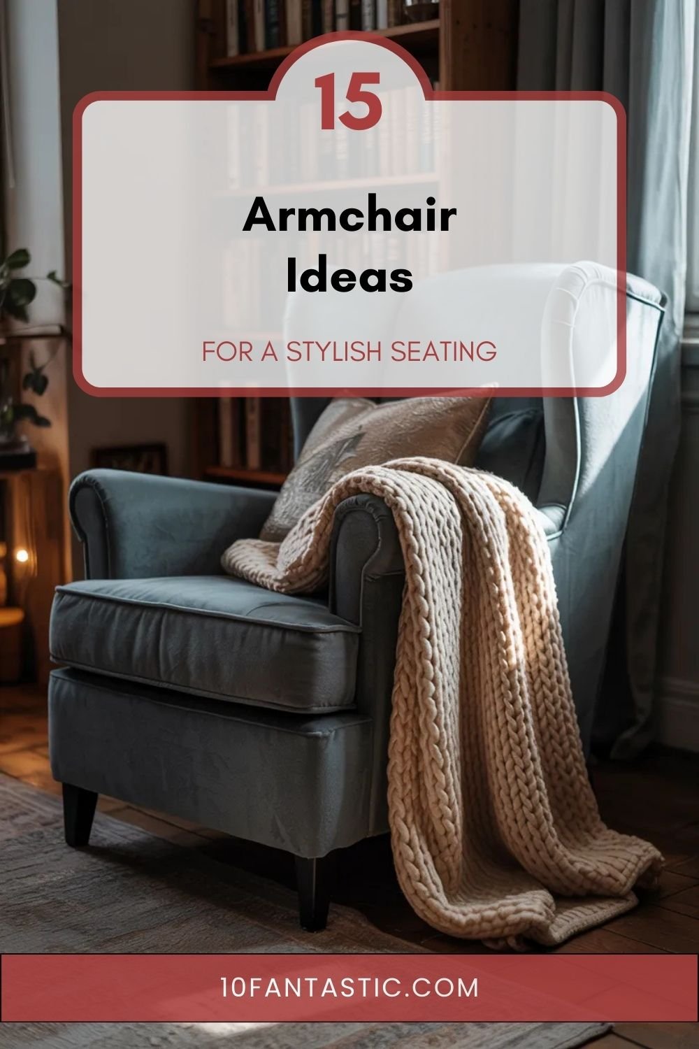 15 Armchair Ideas for a Stylish Seating