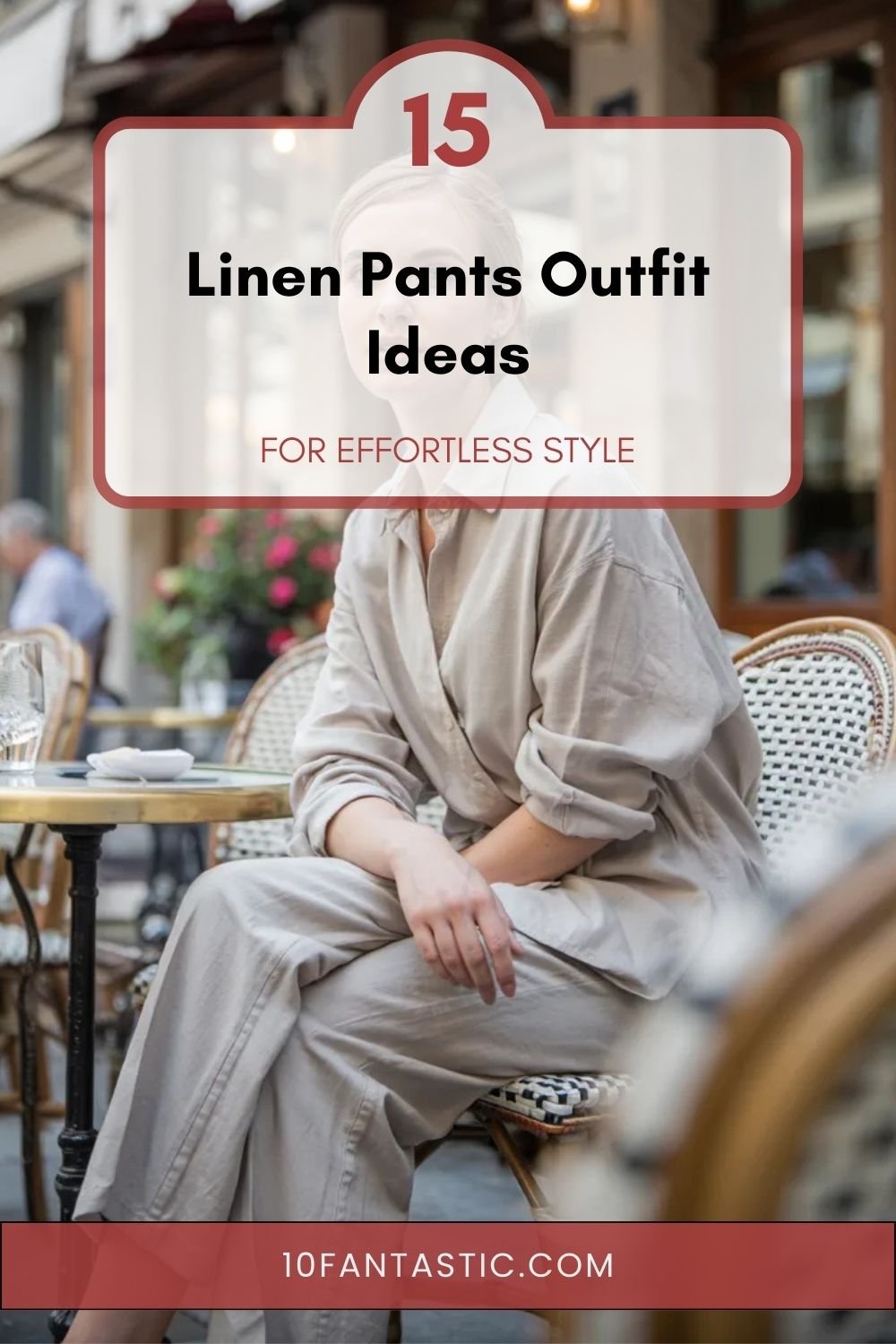 15 Linen Pants Outfit Ideas for Effortless Style