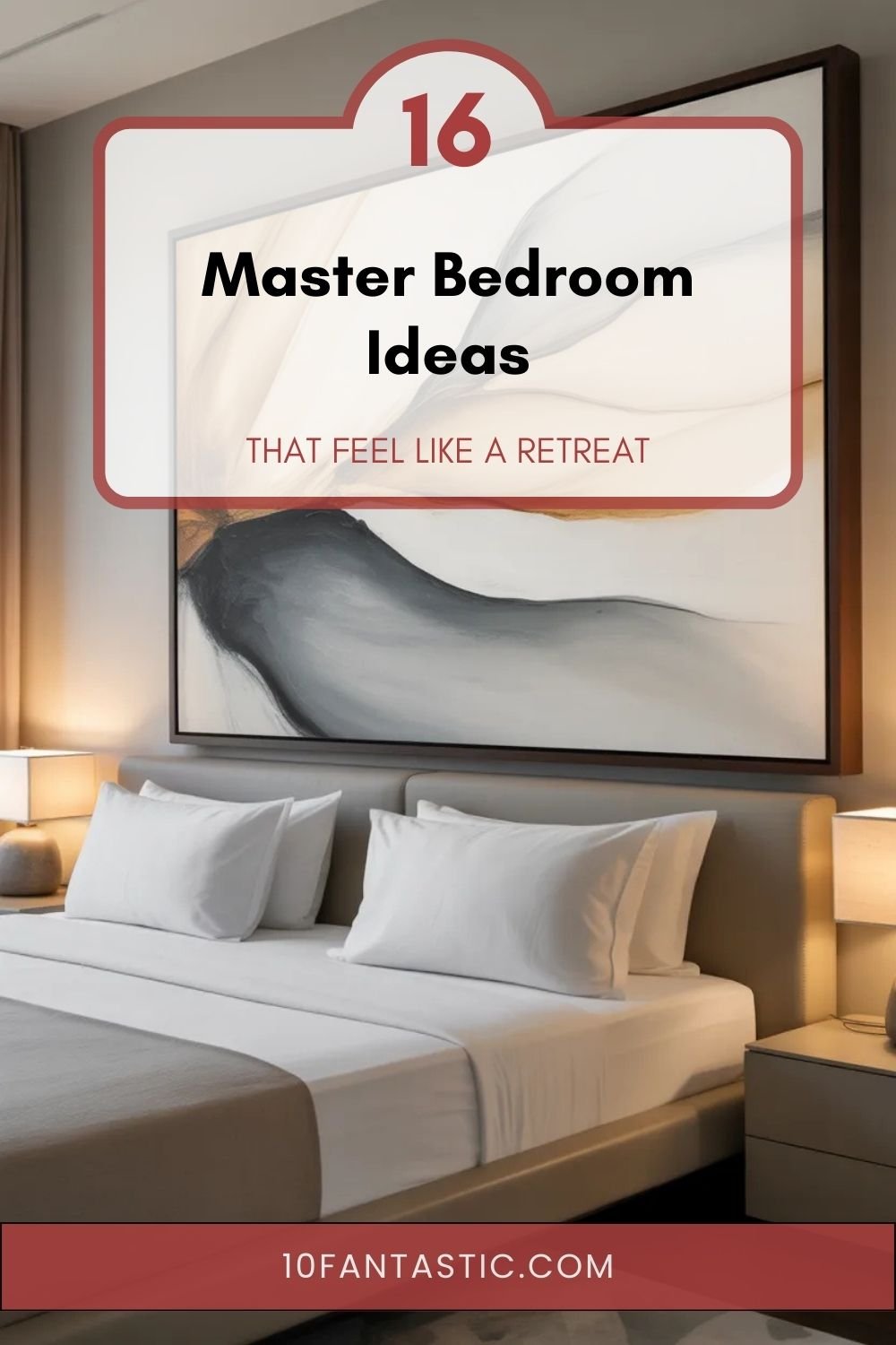 16 Master Bedroom Ideas that Feel Like a Retreat