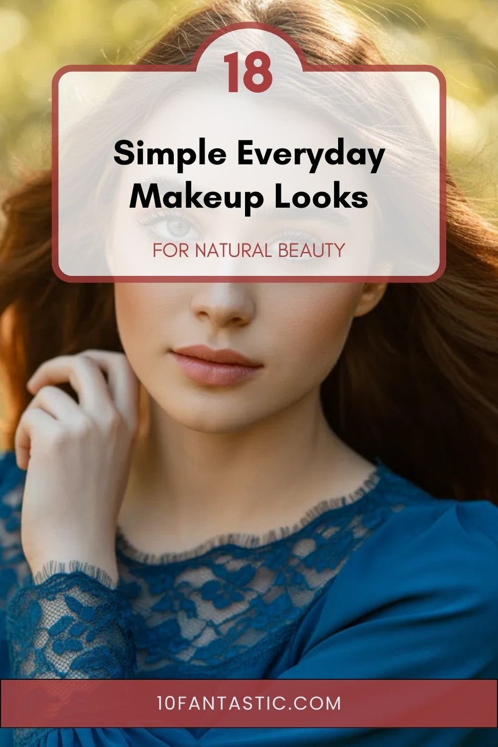 18 Simple Everyday Makeup Looks for Natural Beauty