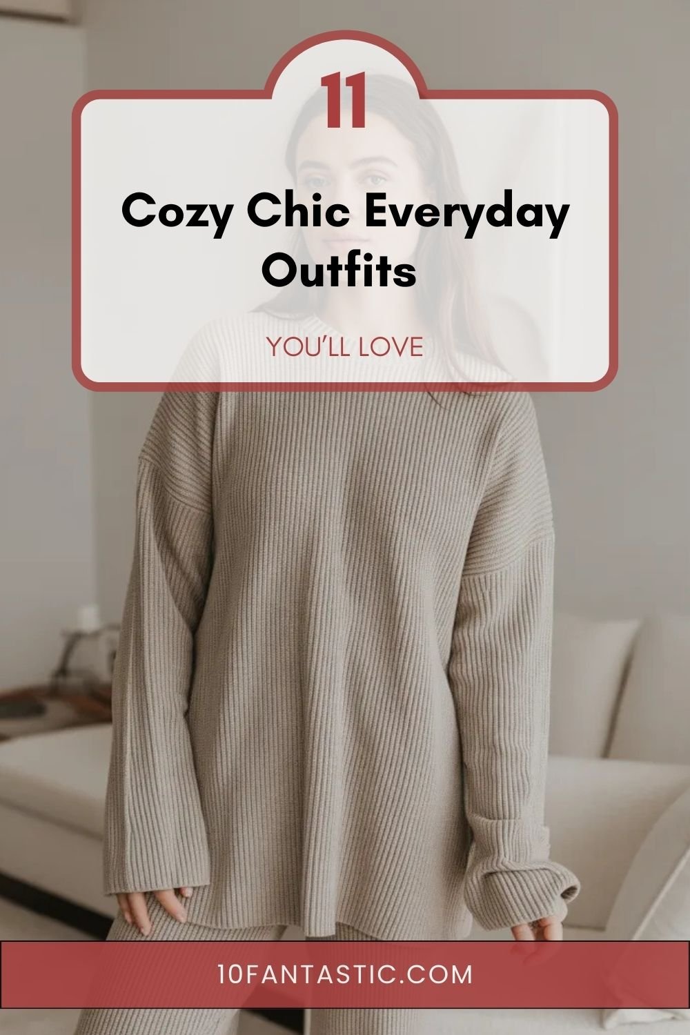 11 Cozy Chic Everyday Outfits You’ll Love