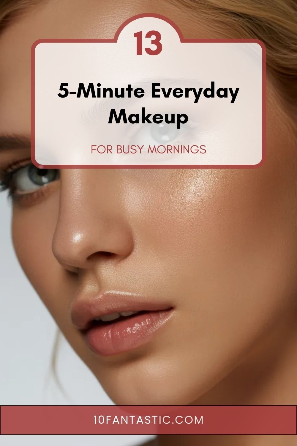 13 5-Minute Everyday Makeup for Busy Mornings