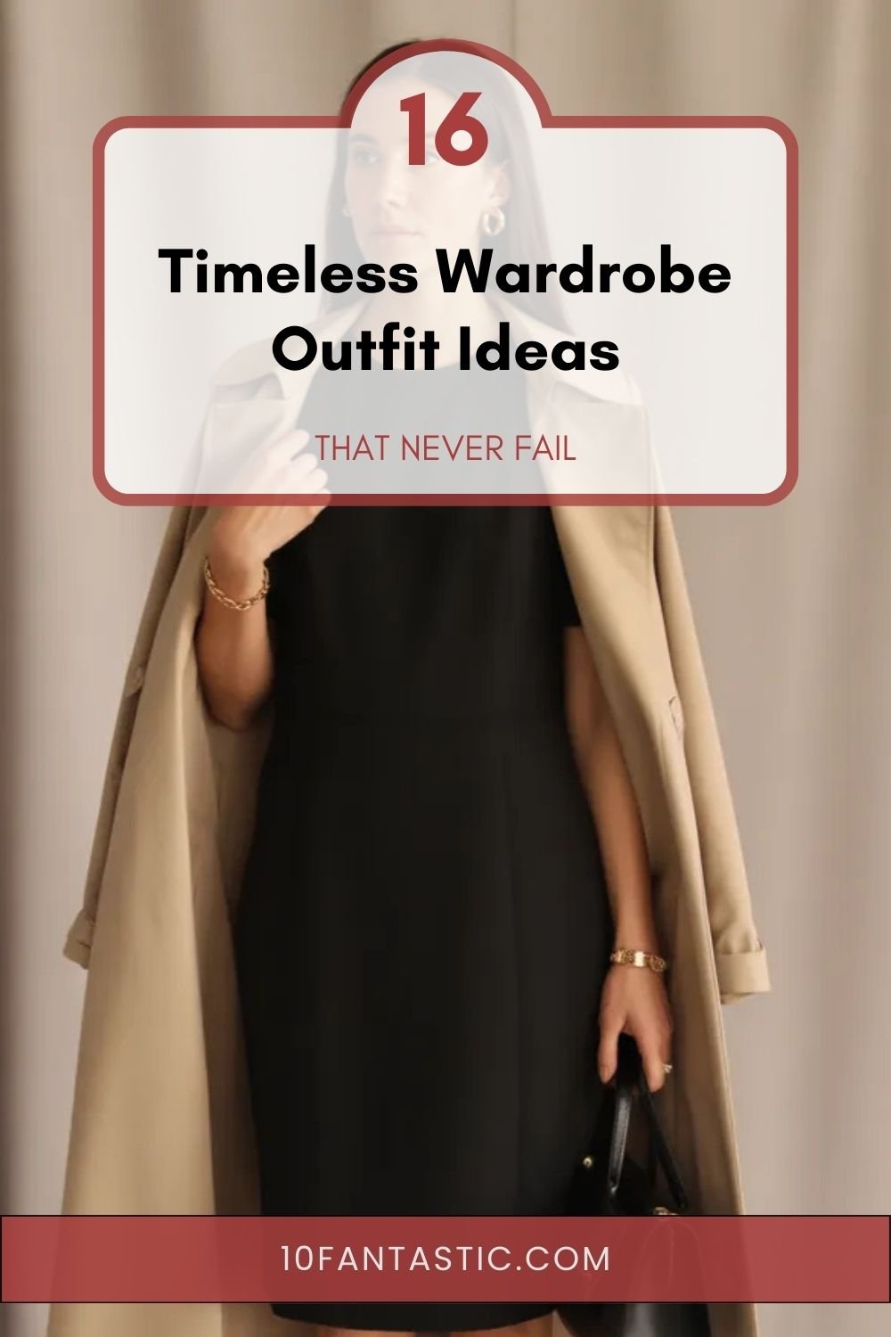 16 Timeless Wardrobe Outfit Ideas that Never Fail